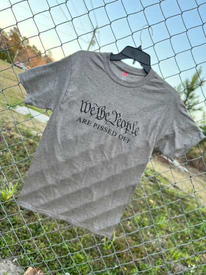 WE THE PEOPLE (are pissed off) TEE